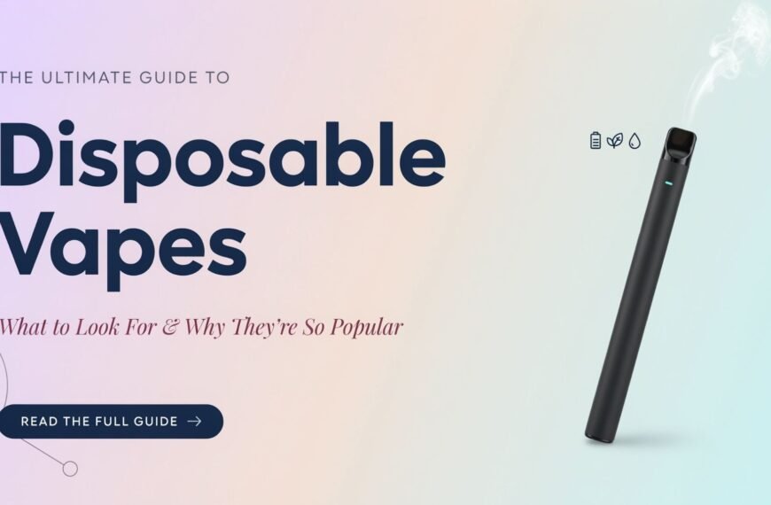 The Ultimate Guide to Disposable Vapes: What to Look For and Why They're So Popular